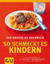 book cover of So schmeckt es Kindern : [gesunde Kinderküche mit über 300 neuen Lieblingsrezepten für Kinder von 3 bis 10 Jahren] by Dagmar von Cramm
