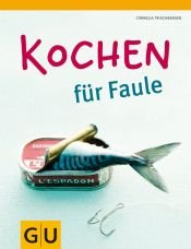 book cover of Kochen für Faule (Themenkochbuch) by Cornelia Trischberger