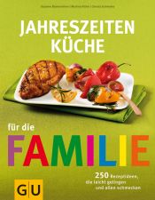 book cover of Jahreszeiten-Küche für die Familie: 250 Rezeptideen, die leicht gelingen und allen schmecken by Susanne Bodensteiner