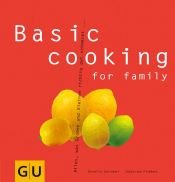 book cover of Basic cooking for family: Alles, was Groß und Klein sich richtig gut schmecken lassen... by Cornelia Schinharl|Sebastian Dickhaut