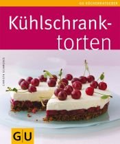 book cover of Kühlschranktorten (GU Küchenratgeber Relaunch 2006) by Christa Schmedes