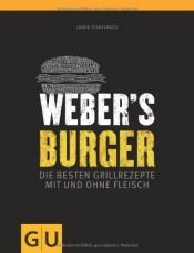 book cover of Weber's Burger: Die besten Grillrezepte mit und ohne Fleisch (GU Weber Grillen) by Jamie Purviance