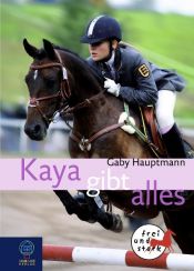 book cover of Kaya gibt alles! Kaya - frei und stark 7 by Gaby Hauptmann