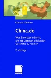 book cover of China.de: Was Sie wissen müssen, um mit Chinesen erfolgreich Geschäfte zu machen by Manuel Vermeer