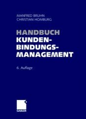 book cover of Handbuch Kundenbindungsmanagement: Strategien und Instrumente für ein erfolgreiches CRM by Manfred Bruhn