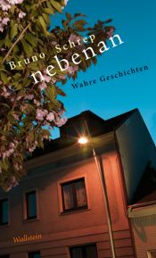 book cover of Nebenan: Wahre Geschichten by Bruno Schrep