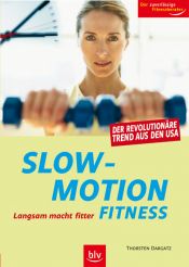 book cover of Slow-Motion-Fitness Langsam macht fitter by Thorsten Dargatz