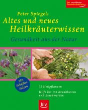 book cover of Peter Spiegels Altes und neues Heilkräuterwissen - Gesundheit aus der Natur by Peter Spiegel