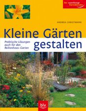 book cover of Kleine Gärten gestalten. Praktische Lösungen -ÿauch für den Reihenhaus-Garten by Andrea Christmann