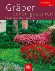 book cover of Gräber schön gestalten. Pflanzbeispiele für das ganze Jahr by Christiane James