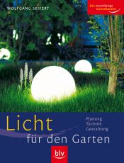 book cover of Licht für den Garten: Planung, Technik, Gestaltung by Wolfgang Seifert