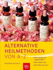 book cover of Alternative Heilmethoden von A-Z: Wie werden sie angewendet? Wie wirken sie? Wer führt sie aus? by Manfred Bocksch