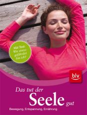 book cover of Das tut der Seele gut: Bewegung, Entspannung, Ernährung by Katrin Koelle