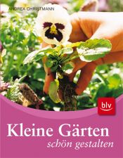 book cover of Kleine Gärten schön gestalten by Andrea Christmann