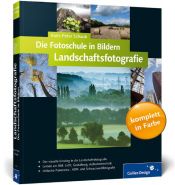 book cover of Die Fotoschule in Bildern. Landschaftsfotografie (Galileo Design) by Hans-Peter Schaub