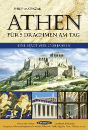 book cover of Ancient Athens on five drachmas a day by Philip Matyszak