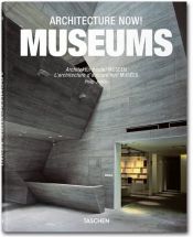 book cover of Architecture now! museums = Architektur heute! Museen = L'architecture d'aujourd'hui! musées by Philip Jodidio
