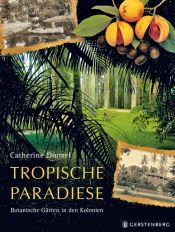 book cover of Tropische Paradiese: Botanische Gärten in den Kolonien by Catherine Donzel