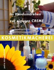 book cover of Kosmetikmacherei: Im Handumdrehen zur eigenen Creme by Petra Doleschalek