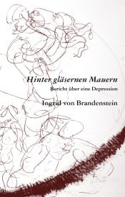 book cover of Hinter gläsernen Mauern: Bericht über eine Depression by Ingrid von Brandenstein