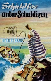 book cover of Schuldlos unter Schuldigen: Abenteuer auf einer Sträflingsinsel im Karibischen Meer by Herbert Kranz