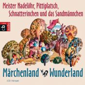 book cover of Märchenland - Wunderland - mit Meister Nadelöhr, Pittiplatsch, Schnatterinchen und dem Sandmann: Hörspiel by Günther Feustel