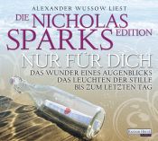 book cover of Nur für dich - Die Nicholas Sparks Edition: Das Wunder eines Augenblicks - Das Leuchten der Stille - Bis zum letzten Tag by Nicholas Sparks