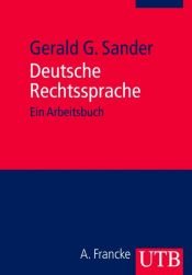 book cover of Deutsche Rechtssprache : ein Arbeitsbuch by Gerald G. Sander