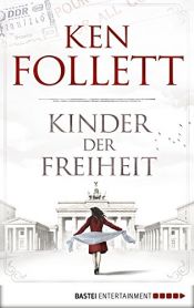 book cover of Kinder der Freiheit (Jahrhundert-Trilogie, Band 3) by 肯·福莱特