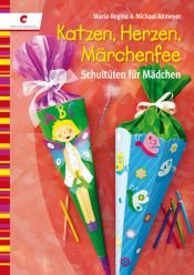 book cover of Katzen, Herzen, Märchenfee: Schultüten für Mädchen by Maria-Regina Altmeyer