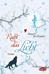 book cover of Ruht das Licht by Maggie Stiefvater