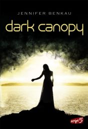 book cover of Dark Canopy by Jennifer Benkau