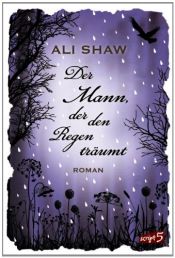 book cover of Der Mann, der den Regen träumt by Ali Shaw