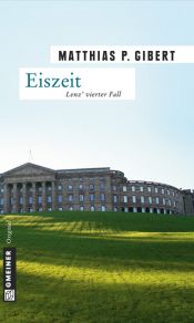 book cover of Eiszeit Lenz' vierter Fall by Matthias P. Gibert