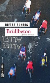 book cover of Brüllbeton (Kriminalromane im GMEINER-Verlag) by Dieter Bührig