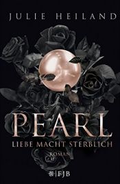 book cover of Pearl – Liebe macht sterblich by Julie Heiland