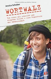 book cover of Wortwalz: Von einer die schreibt und nirgends bleibt - eine Reporterin auf Wanderschaft by Jessica Schober