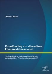 book cover of Crowdfunding als alternatives Filminvestitionsmodell by Christina Waider