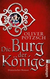 book cover of Die Burg der Könige by Oliver Pötzsch