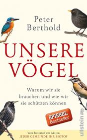 book cover of Unsere Vögel: Warum wir sie brauchen und wie wir sie schützen können by Peter Berthold
