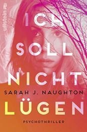 book cover of Ich soll nicht lügen: Psychothriller by Sarah J. Naughton