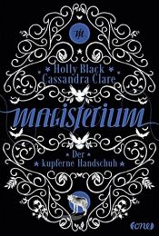 book cover of Magisterium: Der kupferne Handschuh. Band 2 (Magisterium-Serie, Band 2) by 카산드라 클레어|Holly Black