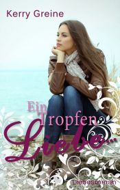 book cover of Ein Tropfen Liebe ... by Kerry Greine