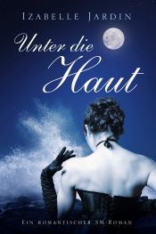 book cover of Unter die Haut by Izabelle Jardin