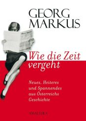 book cover of Wie die Zeit vergeht by Georg Markus