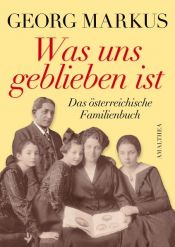 book cover of Was uns geblieben ist: Das österreichische Familienbuch by Georg Markus