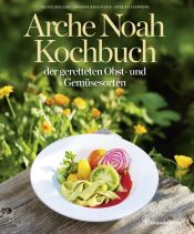 book cover of Das Arche Noah Kochbuch der geretteten Obst- und Gemüsesorten by Johann Reisinger