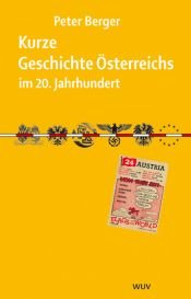 book cover of Kurze Geschichte Österreichs im 20. Jahrhundert by Peter Berger