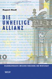 book cover of Die unheilige Allianz. Bildungsverluste zwischen Forschung und Wirtschaft by Rupert Riedl