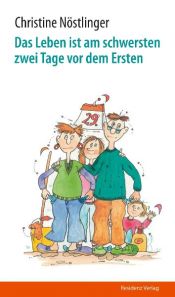 book cover of Das Leben ist am schwersten zwei Tage vor dem Ersten by Christine Nöstlinger